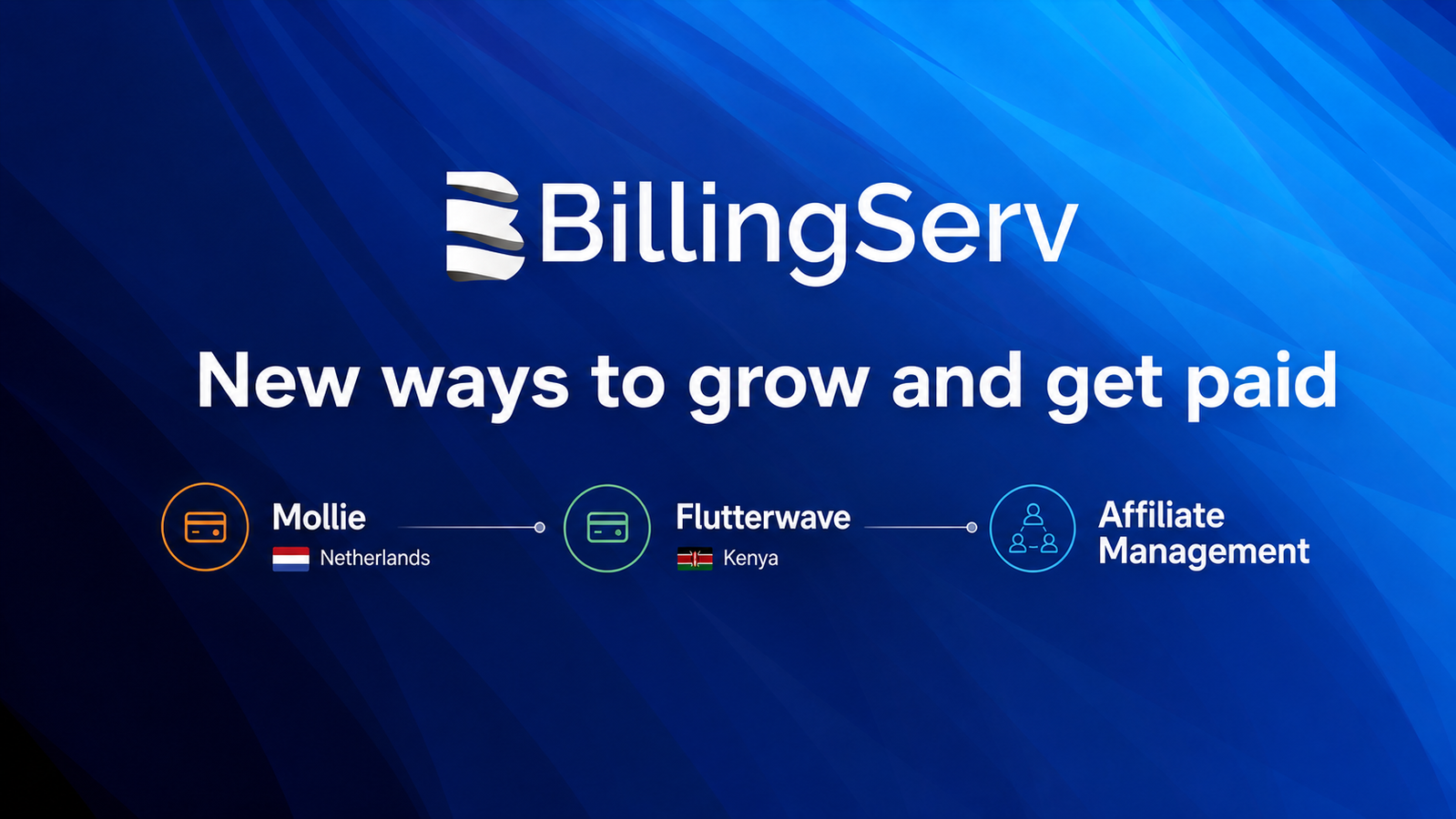 New in BillingServ: Affiliate Management, Mollie and Flutterwave